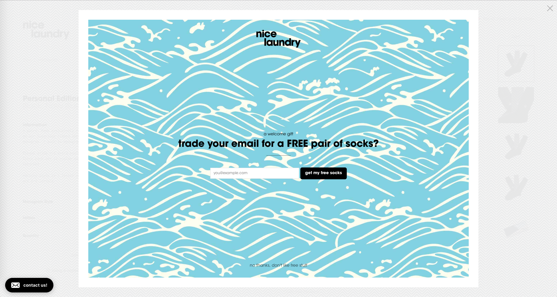 Nice Laundry displays a lightbox once the page is finished loading, asking you to subscribe to their newsletter and offering you a bonus for your trouble.